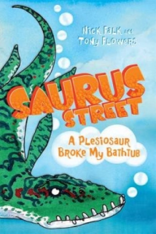 Könyv Saurus Street 5: A Plesiosaur Broke My Bathtub Nick Falk