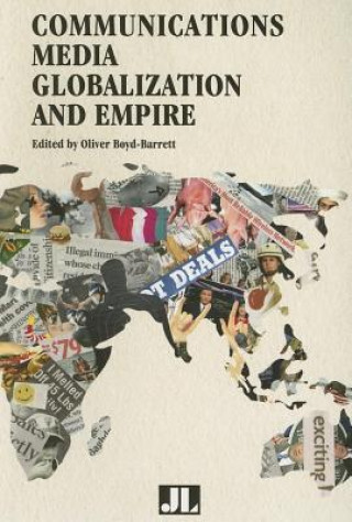 Knjiga Communications Media, Globalization, and Empire Oliver Boyd-Barrett