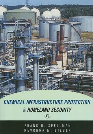 Książka Chemical Infrastructure Protection and Homeland Security Frank R. Spellman