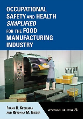 Book Occupational Safety and Health Simplified for the Food Manufacturing Industry Frank R. Spellman