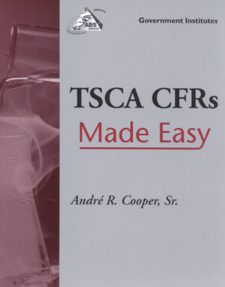 Könyv TSCA CFRs Made Easy Andre R. Cooper