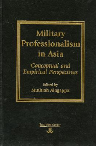 Kniha Military Professionalism in Asia Muthiah Alagappa