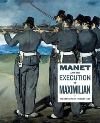 Książka Manet and the Execution of Maximilian John Elderfield