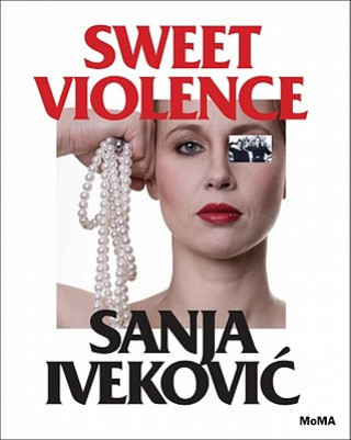 Kniha Sanja Ivekovi?: Sweet Violence Roxana Marcoci