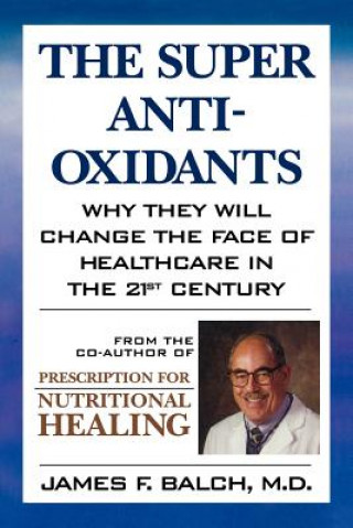 Kniha Super Anti-Oxidants James F. Balch