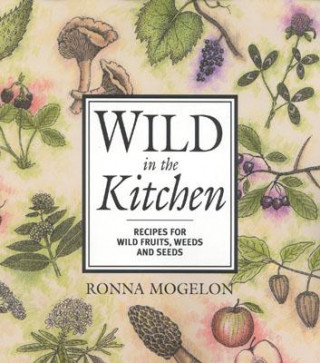 Buch Wild in the Kitchen Ronna Mogelon