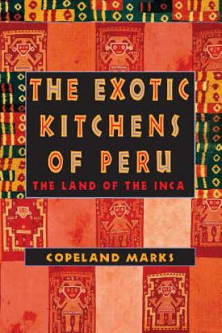 Kniha Exotic Kitchens of Peru Copeland Marks