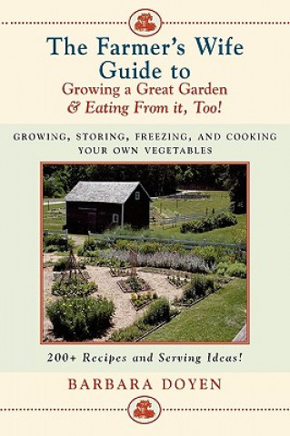 Carte Farmer's Wife Guide To Growing A Great Garden And Eating From It, Too! Barbara Hartsock Doyen