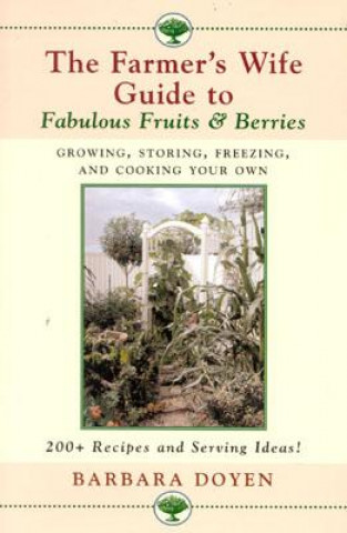 Carte Farmer's Wife Guide To Fabulous Fruits And Berries Barbara Hartsock Doyen