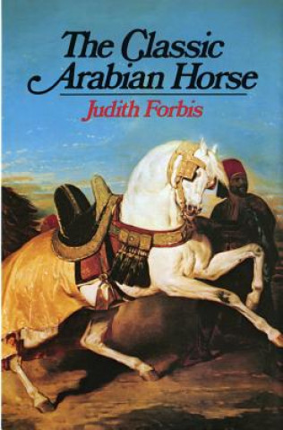 Книга Classic Arabian Horse Judith E. Forbis