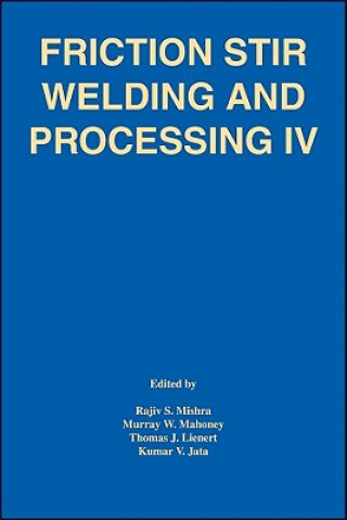Kniha Friction Stir Welding and Processing IV Mishra