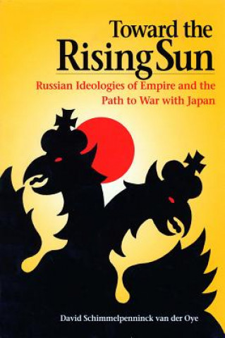 Carte Toward the Rising Sun David Schimmelpenninck van der Oye