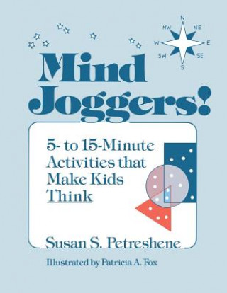 Carte Mind Joggers;5 To 15 Minute Activities That Make Kids Think Susan S. Petreshene