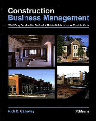 Buch Construction Business Management - What Every Construction Contractor, Builder and Subcontractor  Needs to Know Nick B. Ganaway