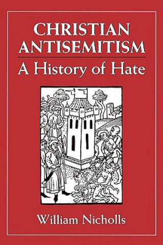 Kniha Christian Antisemitism William Nicholls