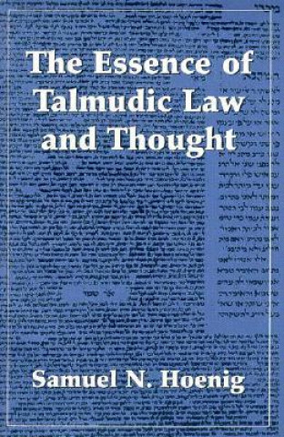 Kniha Essence of Talmudic Law and Thought Samuel N. Hoenig