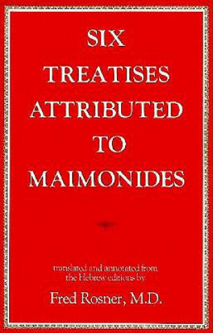Carte Six Treatises Attributed to Maimonides Fred Rosner