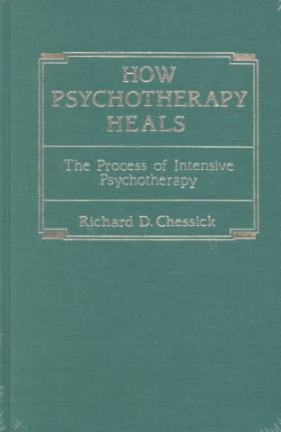 Kniha How Psychotherapy Heals Richard D. Chessick