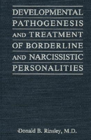 Könyv Developmental Pathogenesis and Treatment of Borderline and Narcissistic Personalities Donald B. Rinsley