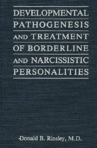 Knjiga Developmental Pathogenesis and Treatment of Borderline and Narcissistic Personalities Donald B. Rinsley