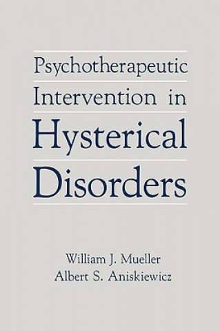 Knjiga Psychotherapeutic Intervention in Hysterical Disorders W.J. Mueller