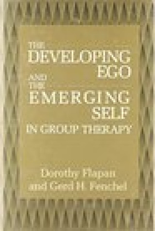 Książka Developing Ego and the Emerging Self in Group Therapy Dorothy Flapan