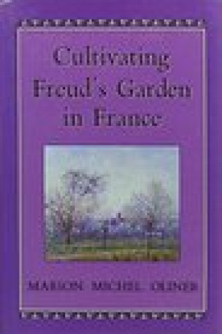 Kniha Cultivating Freud's Garden in France Marion Michel Oliner