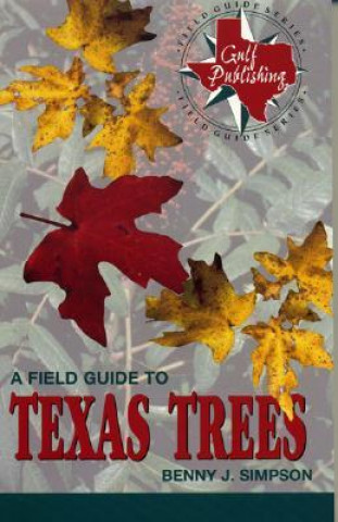 Книга Field Guide to Texas Trees Benny J. Simpson