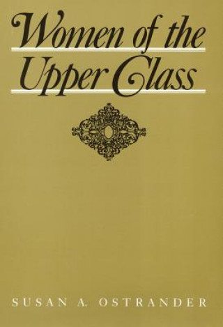 Kniha Women of the Upper Class Susan A. Ostrander