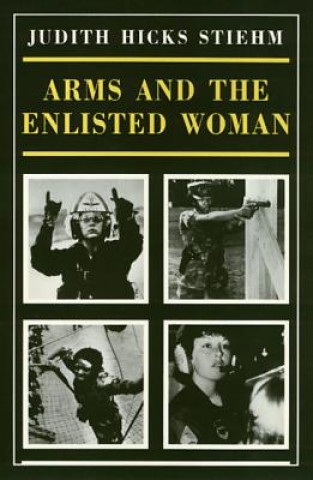 Kniha Arms And The Enlisted Woman Judith Hicks Stiehm