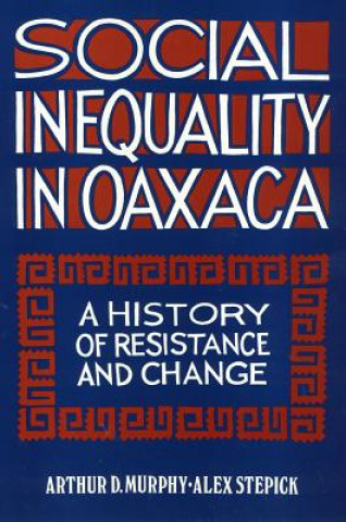 Kniha Social Inequality in Oaxaca Arthur D. Murphy