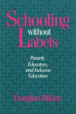 Knjiga Schooling without Labels Douglas Bikien