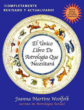 Kniha El Unico Libro de Astrologia Que Necesitara Joanna Martine Woolfolk