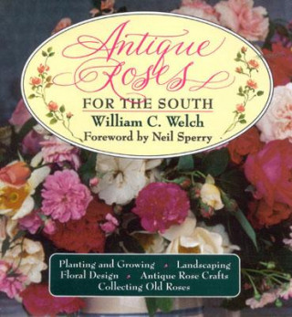 Kniha Antique Roses for the South William Welch