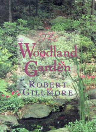 Könyv Woodland Garden Robert Gillmore