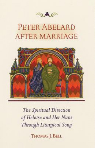Könyv Peter Abelard After Marriage Thomas Bell
