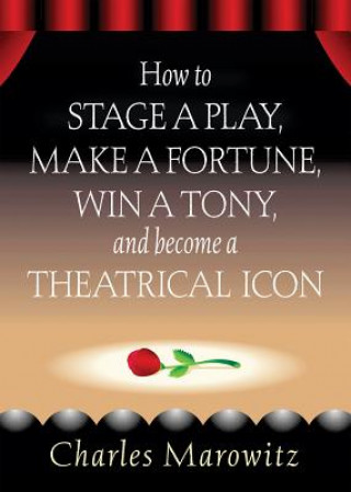 Knjiga How to Stage a Play Charles Marowitz