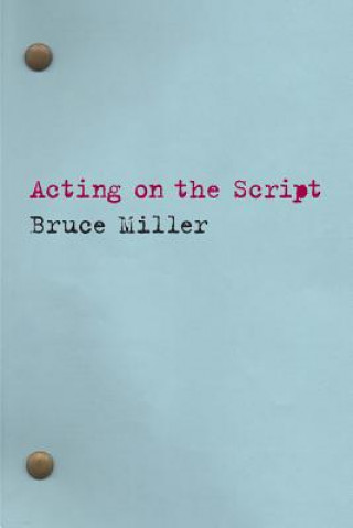 Boek Acting on the Script Bruce Miller