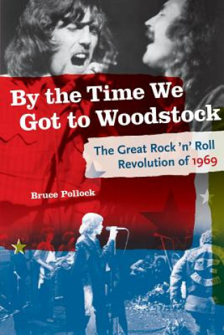 Libro By the Time We Got to Woodstock Bruce Pollock