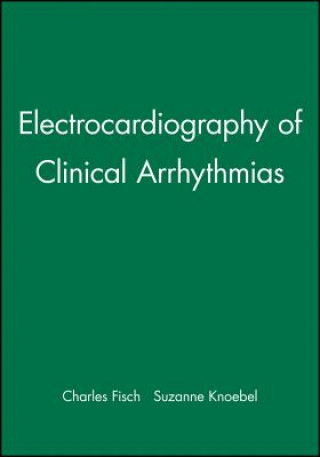 Könyv Electrocardiography of Clinical Arrhythmias Charles Fisch