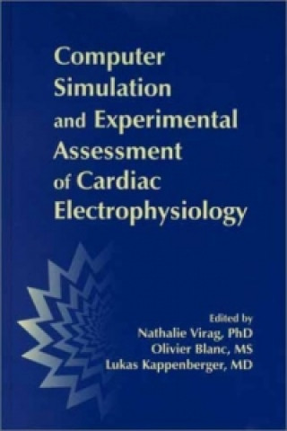 Kniha Computer Simulation and Experimental Assessment of Cardiac Electrophysiology Nathalie Virag