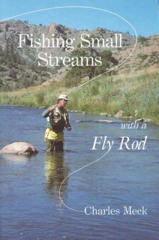 Kniha Fishing Small Streams with a Fly Rod Charles R. Meck