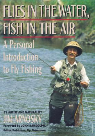 Könyv Flies in the Water, Fish in the Air Jim Arnosky