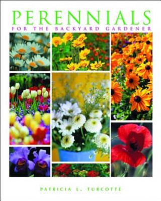 Carte Perennials for the Backyard Gardener Patricia Turcotte