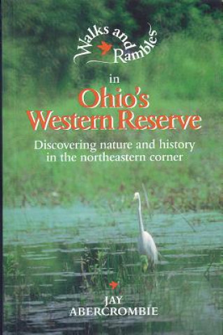 Carte Walks and Rambles in Ohio's Western Reserve Jay Abercrombie