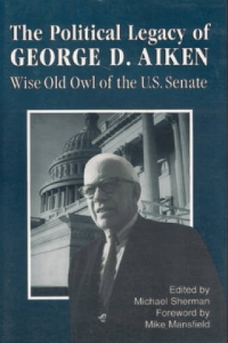 Carte Political Legacy of George D. Aiken Michael Sherman