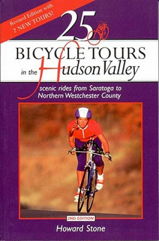 Kniha Twenty-five Bicycle Tours in Hudson Valley Howard Stone