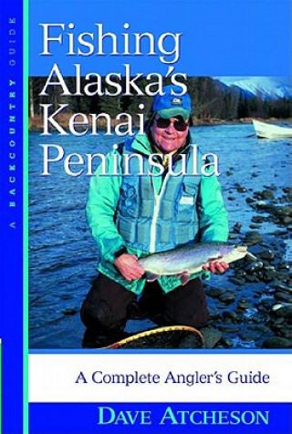 Book Fishing Alaska's Kenai Peninsula Dave Atcheson