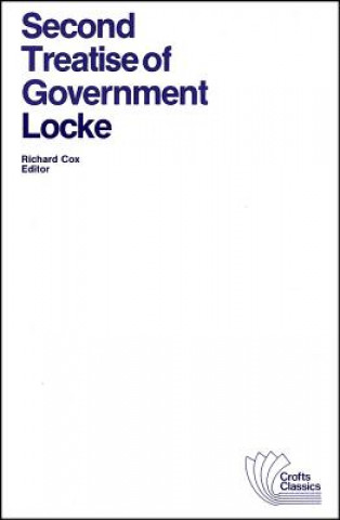 Könyv Second Treatise of Government - An Essay Concerning the True Original, Extent and End of Civil Government John Locke