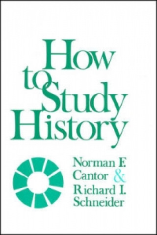 Kniha How to Study History Norman F. Cantor